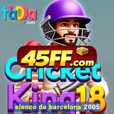 elenco do barcelona 2005